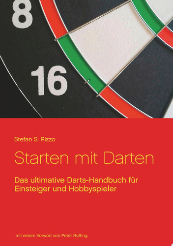 Starten mit Darten Das ultimative Darts-Handbuch für Einsteiger und Hobbyspieler