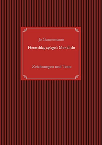 Herzschlag spiegelt Mondlicht: Zeichnungen und Texte (German Edition)