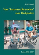 Vom "betreuten Reisenden" zum Backpacker Reisen 2006 - 1017. Schritt für Schritt die Welt entdecken..
