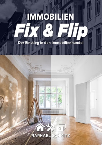 Immobilien Fix & Flip Der Einstieg in den Immobilienhandel