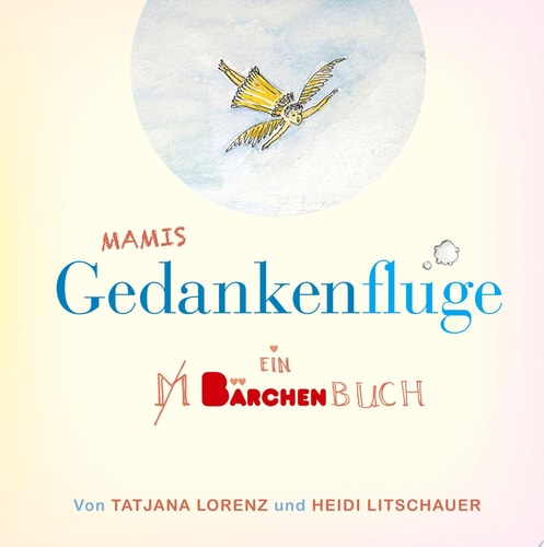 Mamis Gedankenflüge Ein Bärchenbuch
