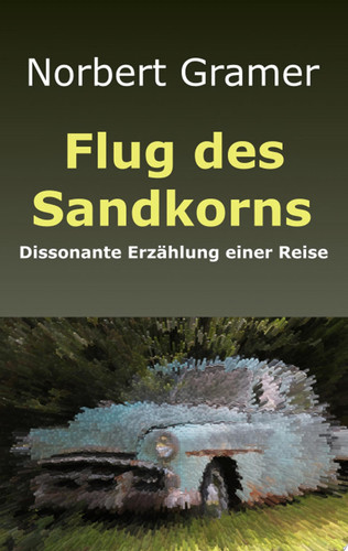 FLUG DES SANDKORNS Dissonante Erzählung einer Reise