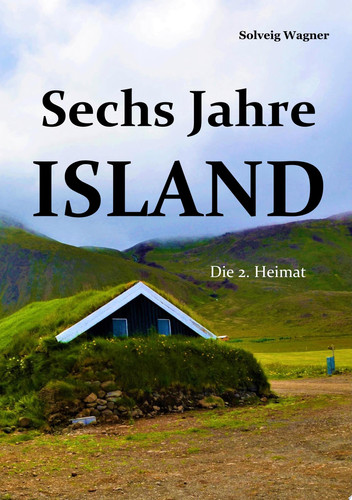 Sechs Jahre Island Die 2. Heimat