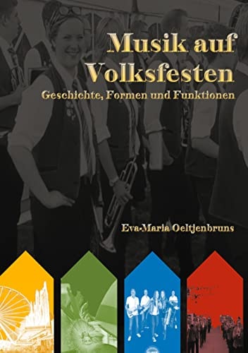 Musik auf Volksfesten Geschichte, Formen und Funktionen