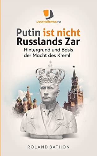 Putin ist nicht Russlands Zar Hintergrund und Basis der Macht des Kreml