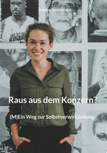 Raus aus dem Konzern? (M)Ein Weg zur Selbstverwirklichung