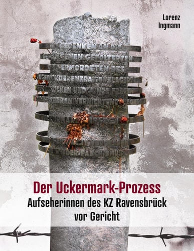 Der Uckermark-Prozess Aufseherinnen des KZ Ravensbrück vor Gericht