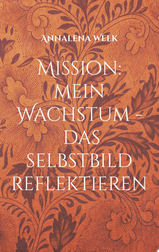 Mission: mein Wachstum das Selbstbild reflektieren