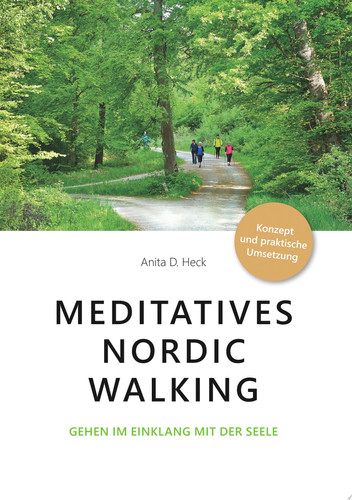 Meditatives Nordic Walking Gehen im Einklang mit der Seele