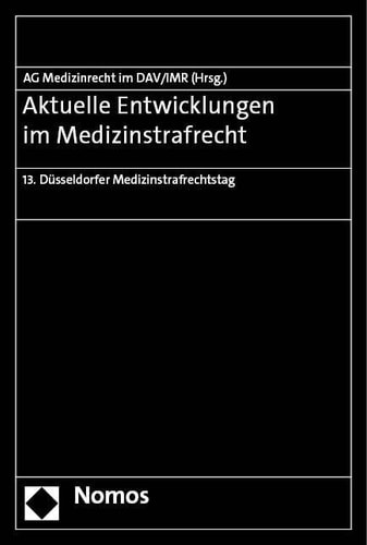 Aktuelle Entwicklungen im Medizinstrafrecht 13. Düsseldorfer Medizinstrafrechtstag