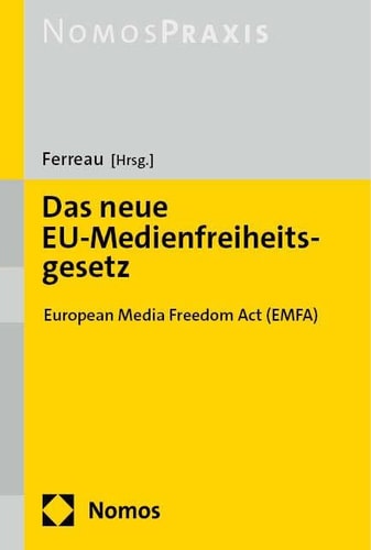 Das neue EU-Medienfreiheitsgesetz European Media Freedom Act (EMFA)