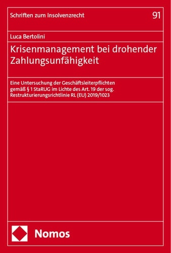 Krisenmanagement bei drohender Zahlungsunfähigkeit eine Untersuchung der Geschäftsleiterpflichten gemäß § 1 StaRUG im Lichte des Art. 19 der sog. Restrukturierungsrichtlinie RL (EU) 2019/1023