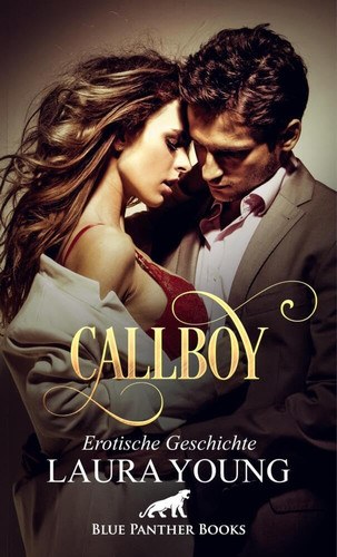 CallBoy | Erotische Geschichte + 1 weitere Geschichte: Der Wunsch vieler Frauen: Ein bezahlter Mann für eine Nacht. (Love, Passion & Sex) (German Edition)