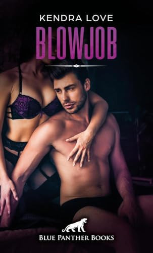 Blowjob | Erotische Geschichte + 2 weitere Geschichten: Brav vor ihm kniend ...