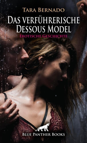Das verführerische Dessous Model | Erotische Geschichte + 1 weitere Geschichte: Sie liebt es, ihren kurvigen Körper in Szene zu setzen ...