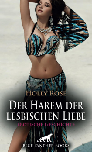 Der Harem der lesbischen Liebe | Erotische Geschichte + 2 weitere Geschichten: Ein ganz eigenes sinnliches Märchen aus 1001 Nacht ...