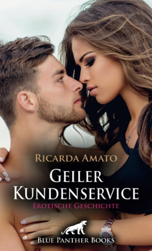 Geiler Kundenservice | Erotische Geschichte + 2 weitere Geschichten: Lust persönlich nachgeliefert ... (Love, Passion & Sex) (German Edition)