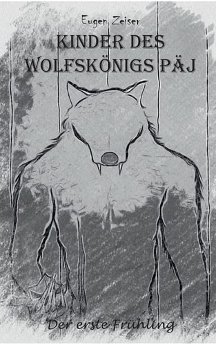 Kinder des Wolfskönigs Päj Der erste Frühling