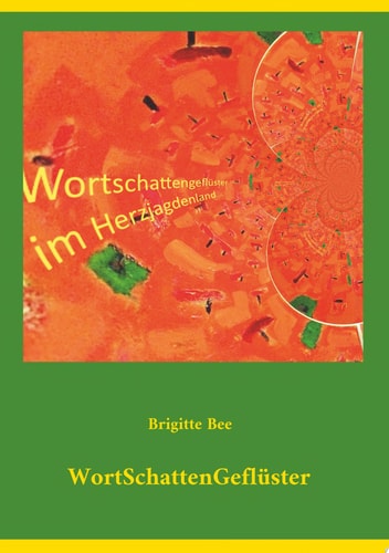 WortSchattenGeflüster Im Bann von Wörtern und Dingen des Lebens - Geschichten und Gedichte