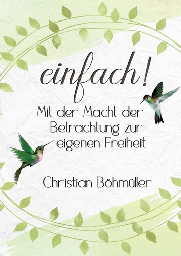 einfach! Mit der Macht der Betrachtung zur eigenen Freiheit