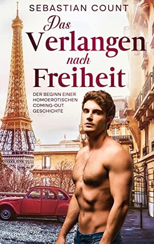 Das Verlangen nach Freiheit Der Beginn einer homoerotischen Coming-out-Geschichte