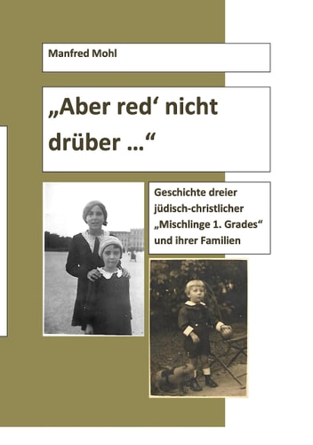 Aber red' nicht drüber ... Eine Familiengeschichte