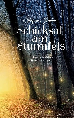 Schicksal am Sturmfels Zeitreise in die Welt der Römer und Germanen