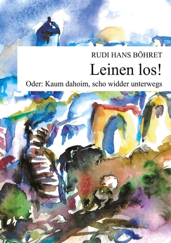 Leinen los Oder - Kaum dahoim, scho widder underwegs