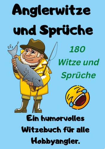 Anglerwitze und Sprüche Ein humorvolles Witzebuch für alle Hobbyangler
