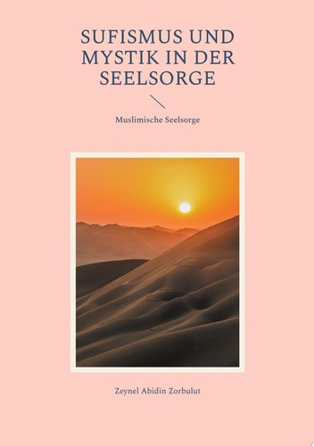 Sufismus und Mystik in der Seelsorge Muslimische Seelsorge