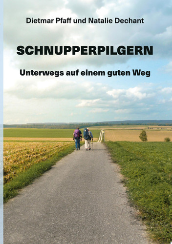 Schnupperpilgern Unterwegs auf einem guten Weg