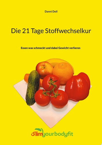 Die 21 Tage Stoffwechselkur Essen was schmeckt und dabei Gewicht verlieren