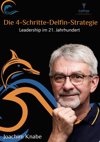 Einfach führen mit der 4-Schritte-Delfin-Strategie Leadership im 21.Jahrhundert