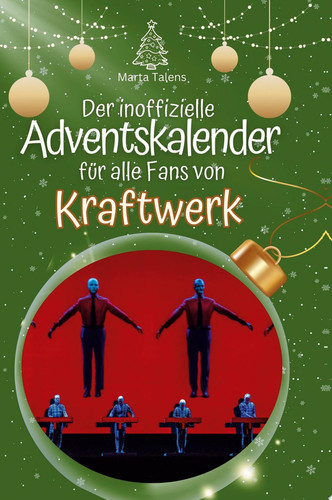 Der inoffizielle Adventskalender für alle Fans von Kraftwerk