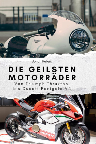 Die geilsten Motorräder Von Triumph Thruxton bis Ducati Panigale V4