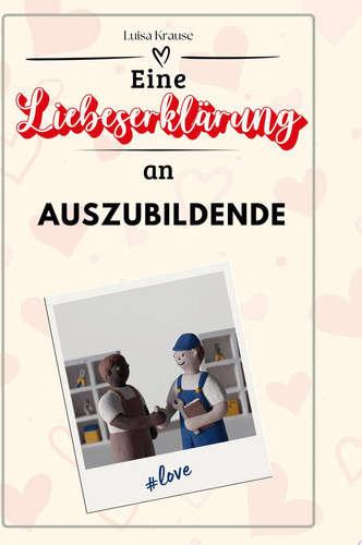 Eine Liebeserklärung an Auszubildende