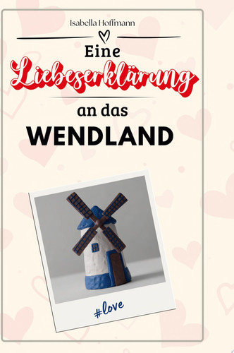 Eine Liebeserklärung an das Wendland