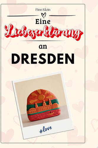 Eine Liebeserklärung an Dresden