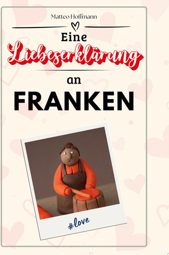 Eine Liebeserklärung an Franken