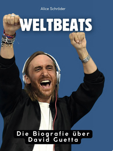 Die Biografie über David Guetta Weltbeats