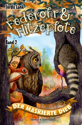 Federohr und Flitzepfote - Der maskierte Dieb Abenteuer im Dämmerwald Band 2