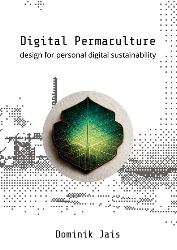 Digital Permaculture - design for personal digital sustainability