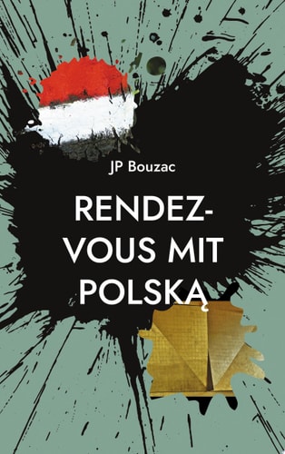 Rendez-vous mit Polska Polnische Erfahrungen eines Deutsch-Franzosen (1984-2014)