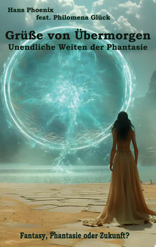 Grüße von Übermorgen Unendliche Weiten der Phantasie