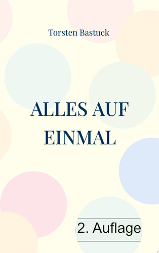 Alles auf einmal Kurzgeschichten für Unterhaltung mit Tiefsinn