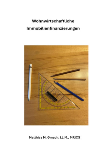 Prüfungsvorbereitung Gepr. Immobilienfachwirt/In/Wohnwirtschaftliche Immobilienfinanzierungen Basiswissen rund um das Thema Immobilienfinanzierungen