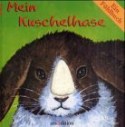 Mein Kuschelhase. Ein Fühlbuch. ( Ab 2 J.).