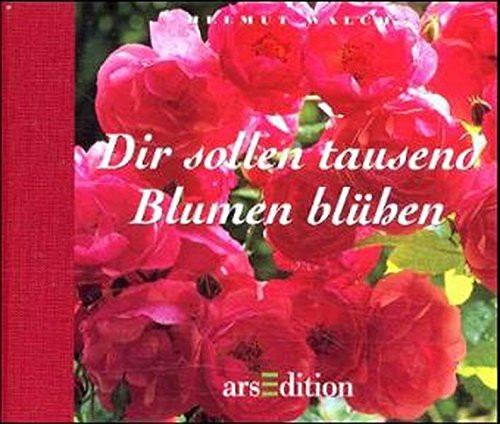 Dir sollen tausend Blumen blühen