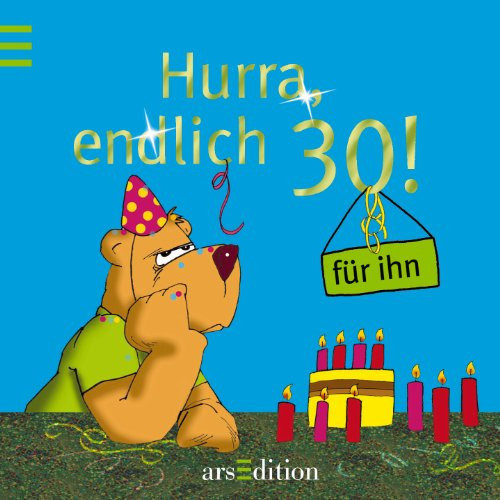 Hurra, endlich 30 für ihn!