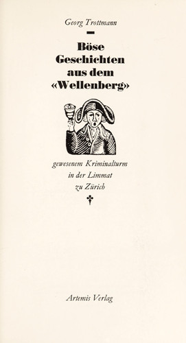 Böse Geschichten aus dem Wellenberg,: Gewesenem Kriminalturm in der Limmat zu Zürich (German Edition)